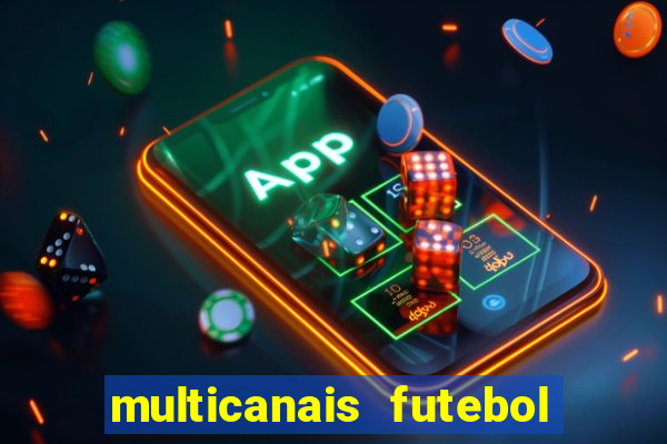 multicanais futebol ao vivo